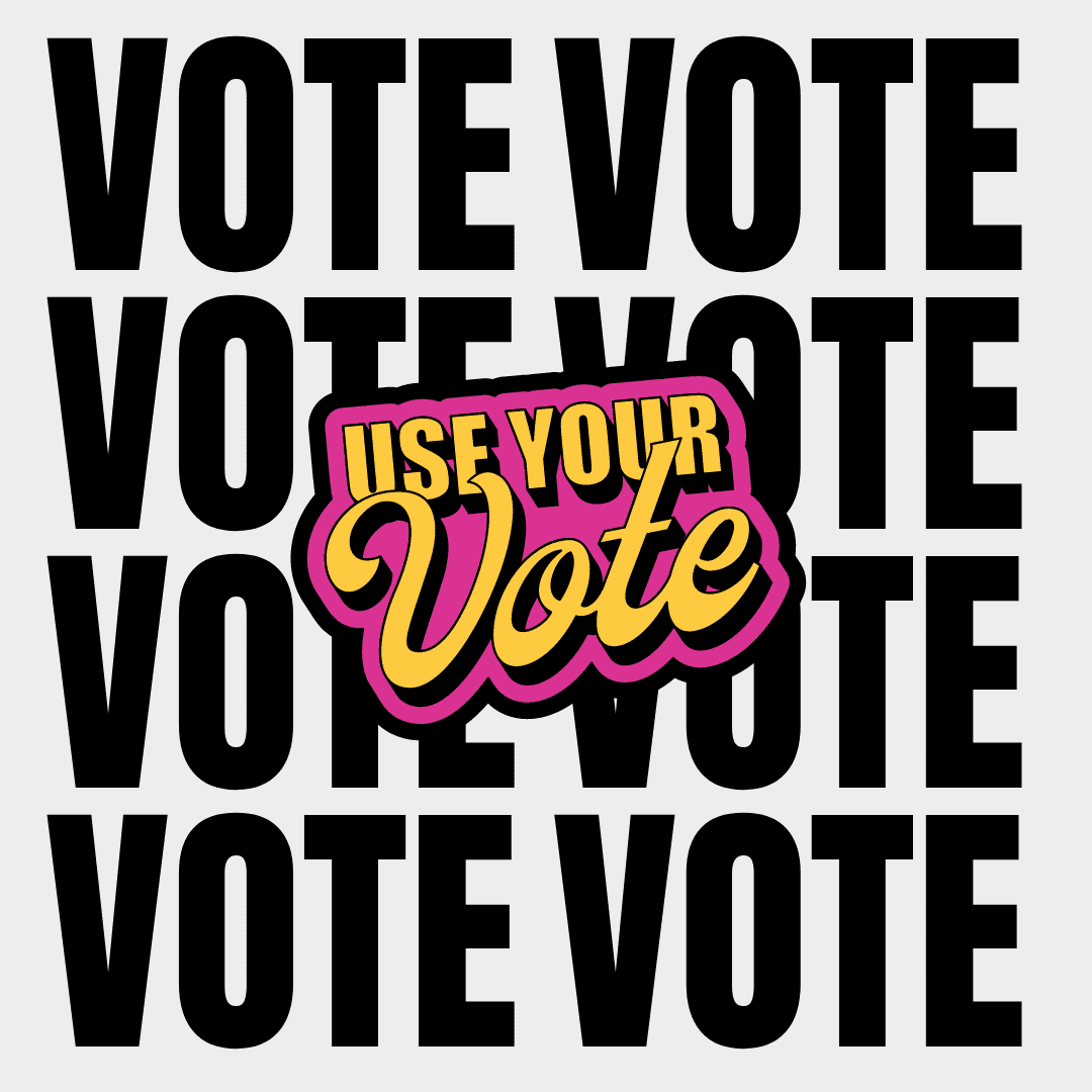 The word VOTE is repeated in black on a white background. Over it in yellow with pink highlight is "Use your vote"