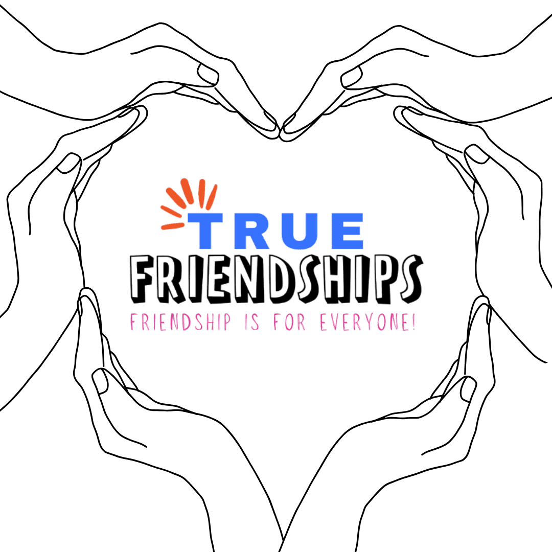 True Friendship Project: Friendship is for Everyone