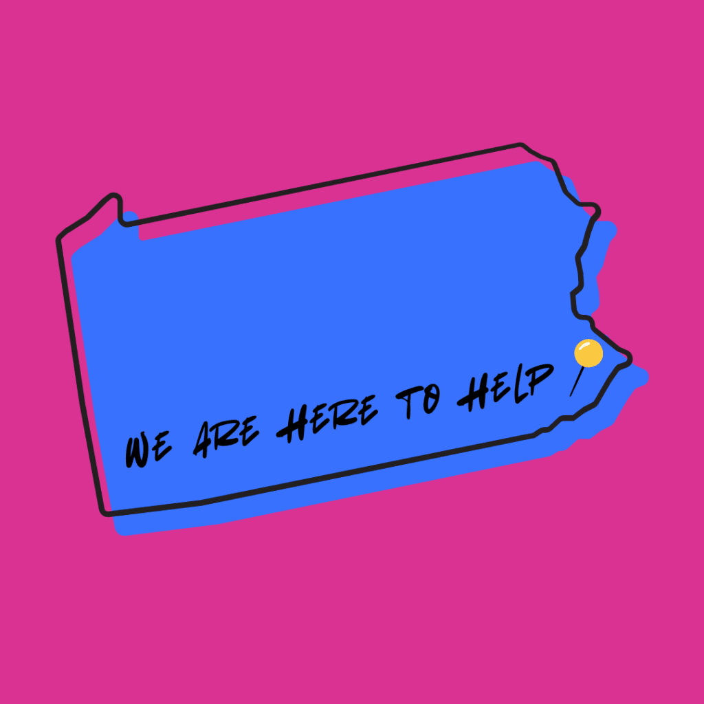 Outline of Pennsylvania with the words "We are here to help"