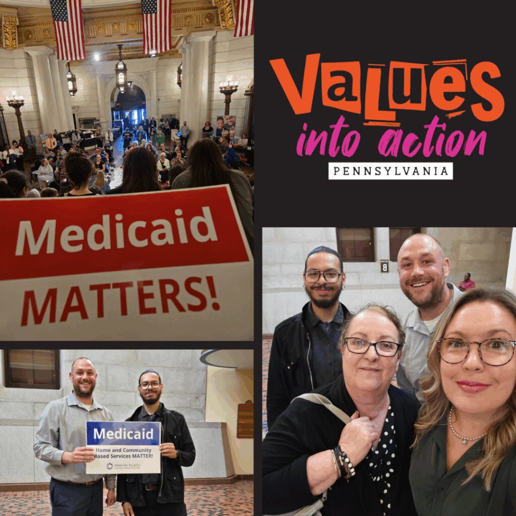 Photo collage: Medicaid Matters sign on the Capital steps; Brian and Kristian holding a Medicaid Home & Community Based Services Matter sign; the Values Into Action PA logo; picture of Pam, Rachel, Kristian, and Brian together