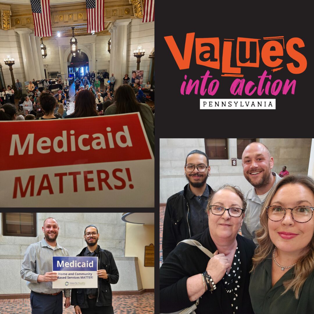 Photo collage: Medicaid Matters sign on the Capital steps; Brian and Kristian holding a Medicaid Home & Community Based Services Matter sign; the Values Into Action PA logo; picture of Pam, Rachel, Kristian, and Brian together